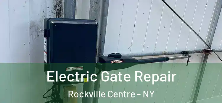 Electric Gate Repair Rockville Centre - NY
