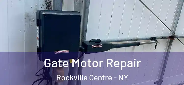  Gate Motor Repair Rockville Centre - NY